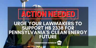 Urge your lawmakers to support HB 2338 for PA's Clean Energy future!